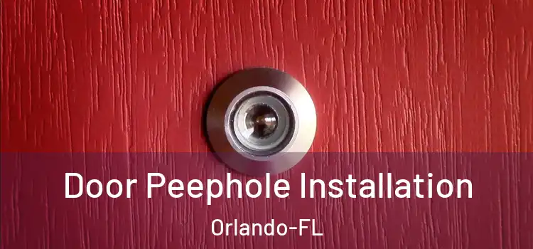 Door Peephole Installation Orlando-FL