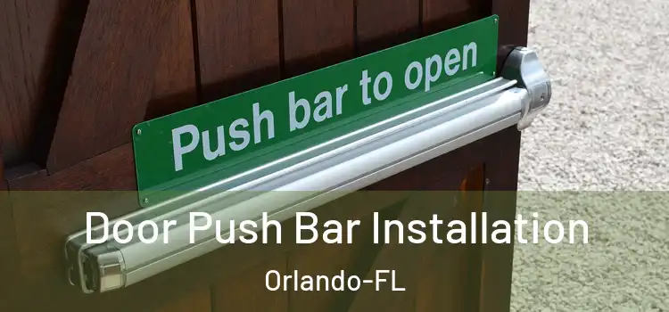 Door Push Bar Installation Orlando-FL