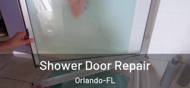 Shower Door Repair Orlando-FL